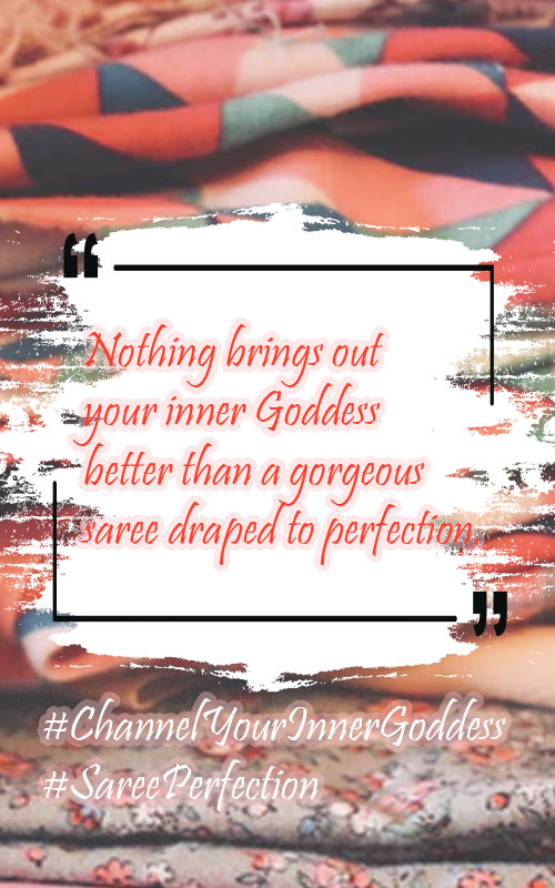 Nothing brings out your inner Goddess better than a gorgeous saree draped to perfection