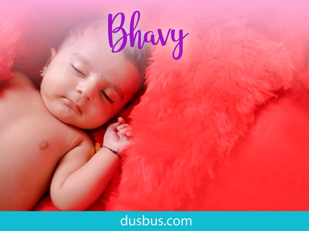 baby girl name: Bhavy