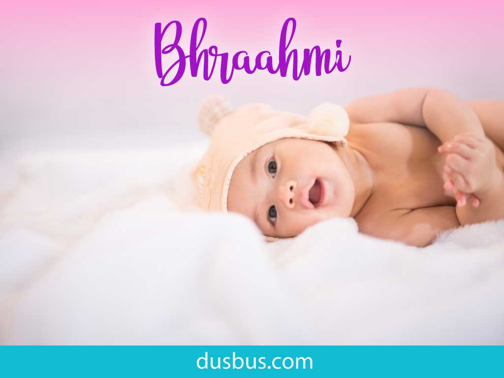 baby girl name: Bhraahmi